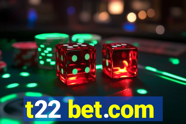 t22 bet.com