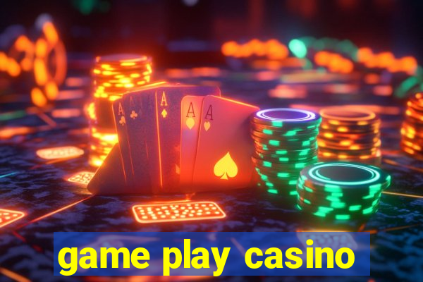 game play casino