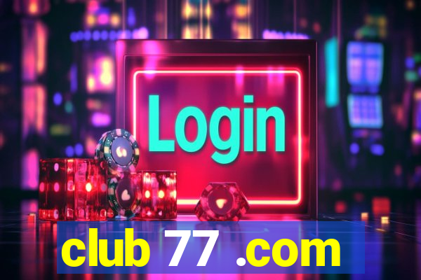 club 77 .com