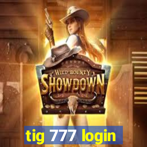 tig 777 login