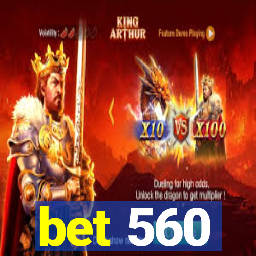 bet 560