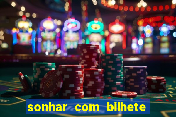 sonhar com bilhete de loteria livro dos sonhos