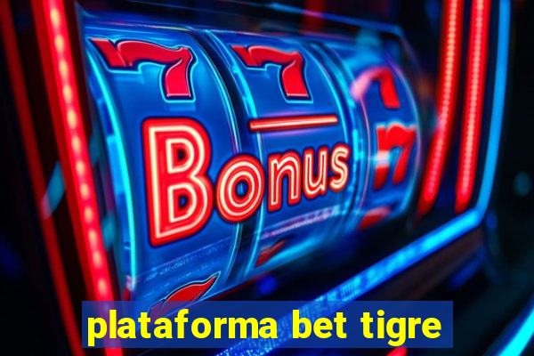 plataforma bet tigre