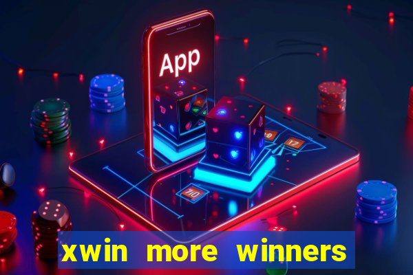 xwin more winners more fun