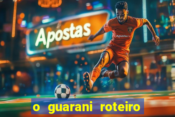 o guarani roteiro para teatro