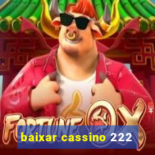 baixar cassino 222