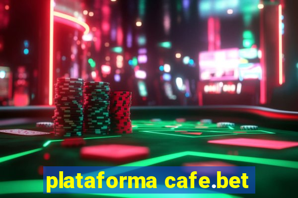 plataforma cafe.bet