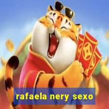 rafaela nery sexo