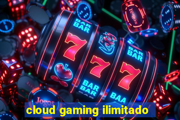 cloud gaming ilimitado