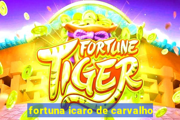 fortuna icaro de carvalho