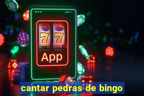 cantar pedras de bingo