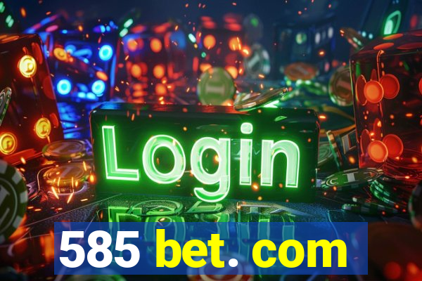 585 bet. com