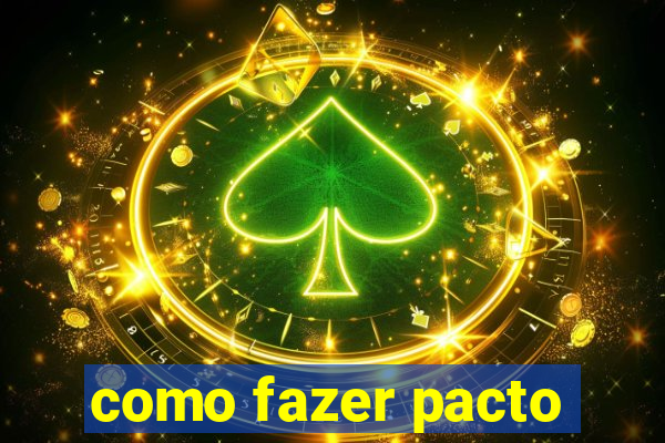 como fazer pacto