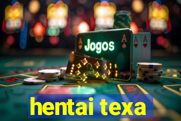 hentai texa