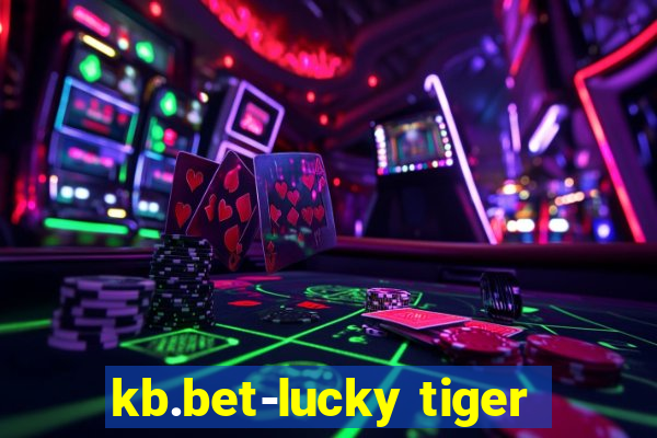 kb.bet-lucky tiger