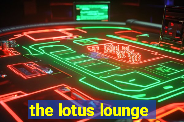 the lotus lounge