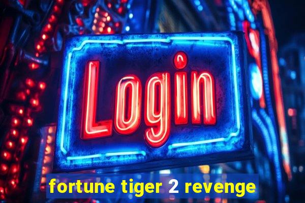 fortune tiger 2 revenge