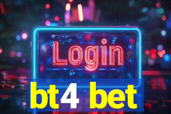 bt4 bet