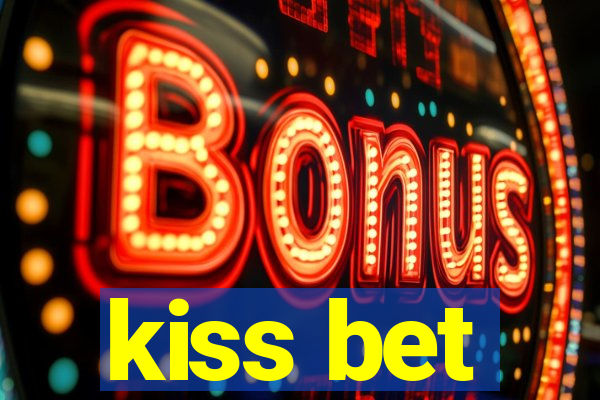 kiss bet