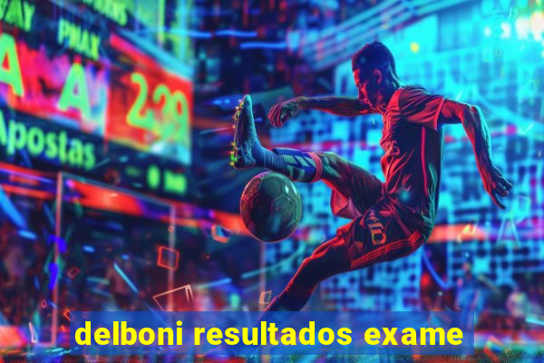 delboni resultados exame