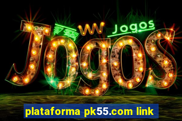 plataforma pk55.com link