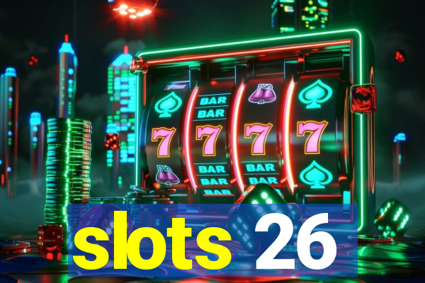 slots 26