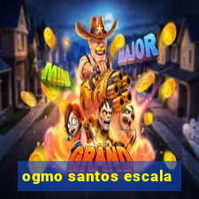 ogmo santos escala