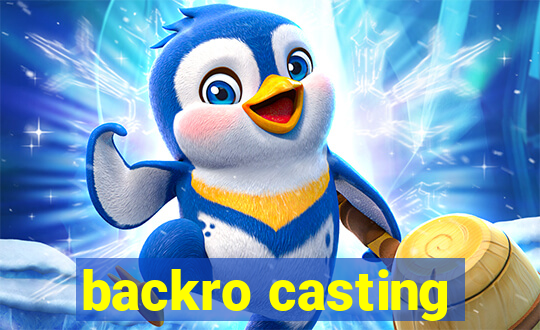 backro casting