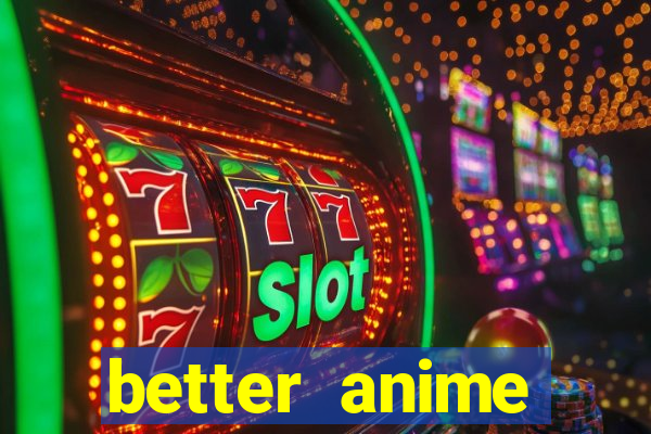 better anime download apk