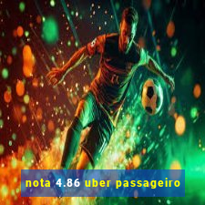 nota 4.86 uber passageiro