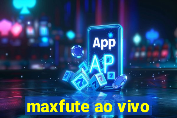 maxfute ao vivo