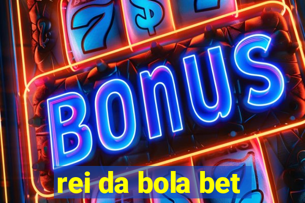 rei da bola bet