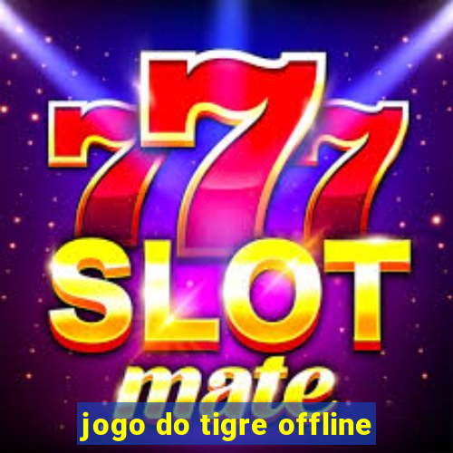 jogo do tigre offline