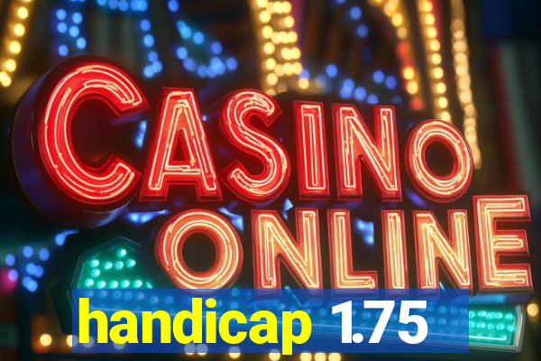 handicap 1.75