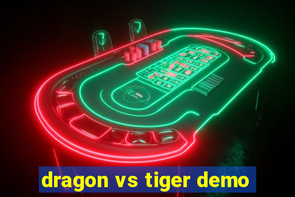 dragon vs tiger demo