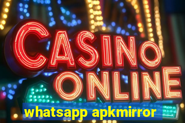 whatsapp apkmirror