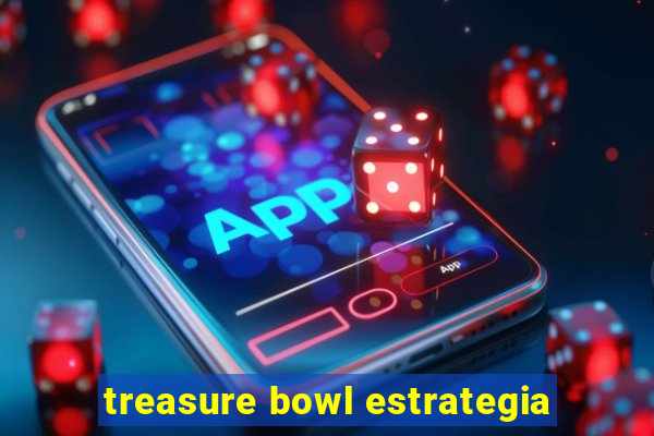 treasure bowl estrategia