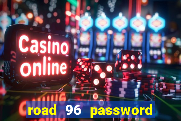 road 96 password happy taxi