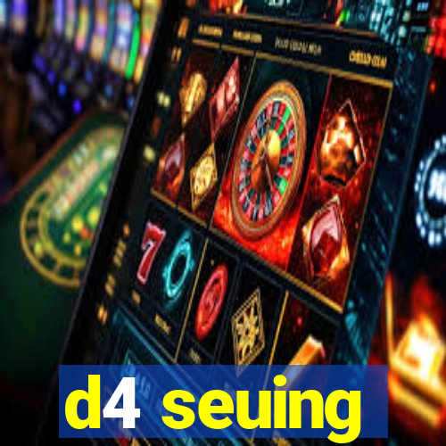 d4 seuing