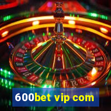 600bet vip com