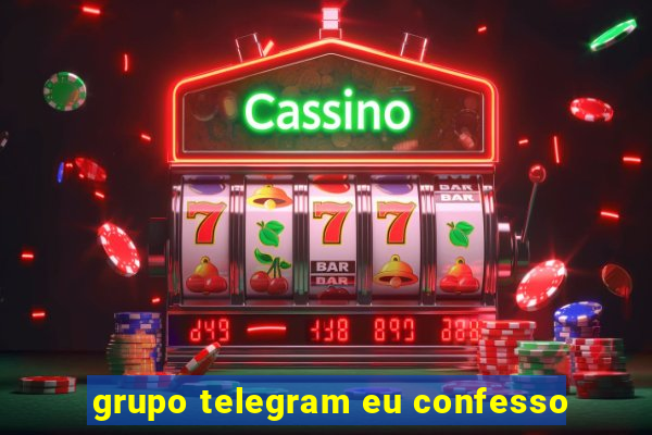 grupo telegram eu confesso