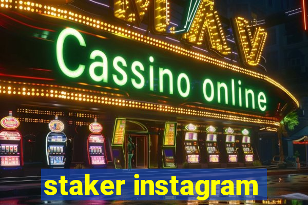 staker instagram