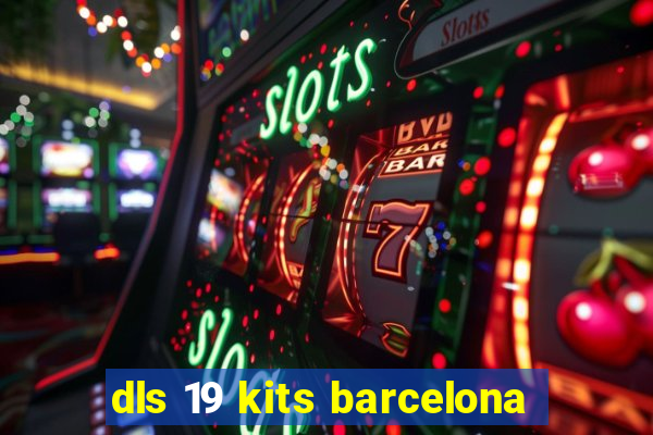 dls 19 kits barcelona