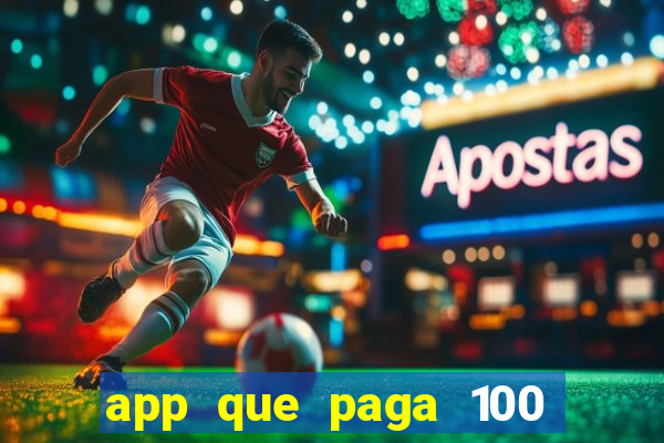 app que paga 100 reais por dia