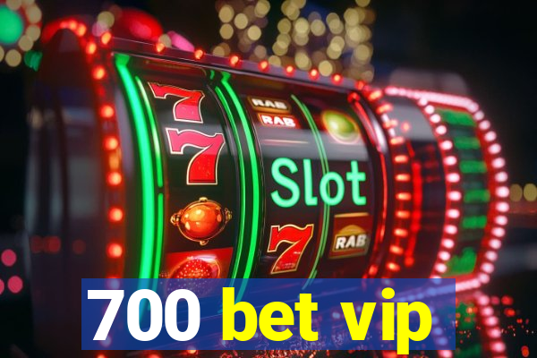 700 bet vip