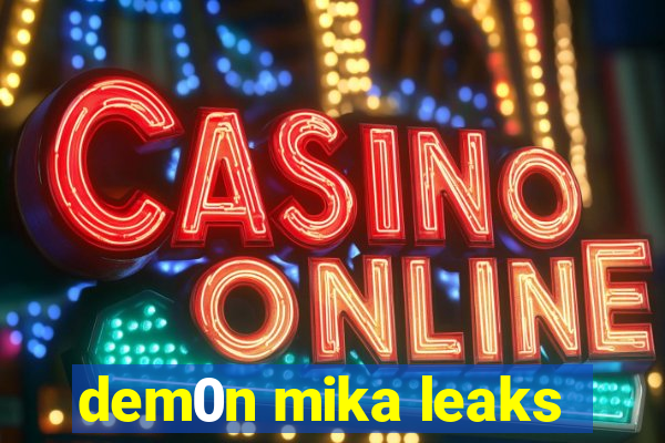 dem0n mika leaks