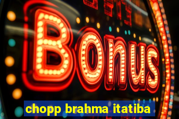 chopp brahma itatiba