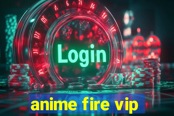 anime fire vip