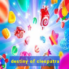 destiny of cleopatra