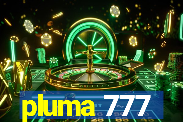 pluma 777